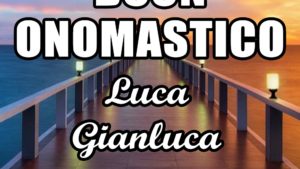 buon onomastico luca gianluca 2020