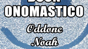 buon onomastico oddone noah 18 novembre