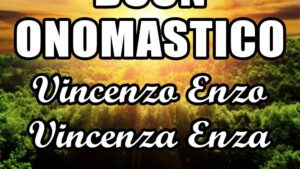 buon onomastico vincenzo vincenza enzo enza 22 gennaio