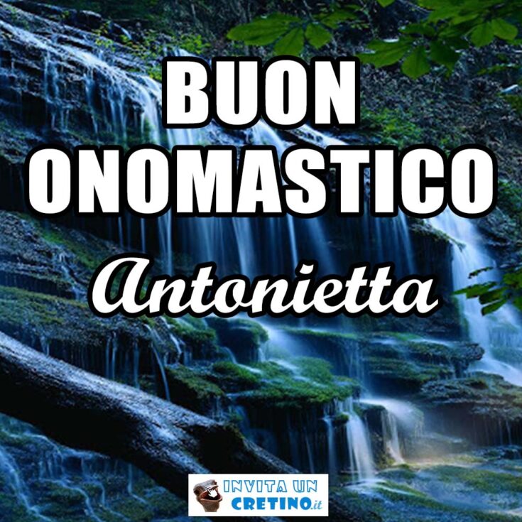 buon onomastico antonietta 28 febbraio