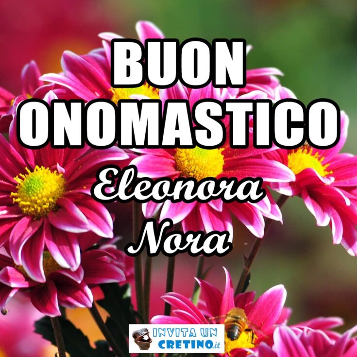 buon onomastico eleonora nora 21 febbraio