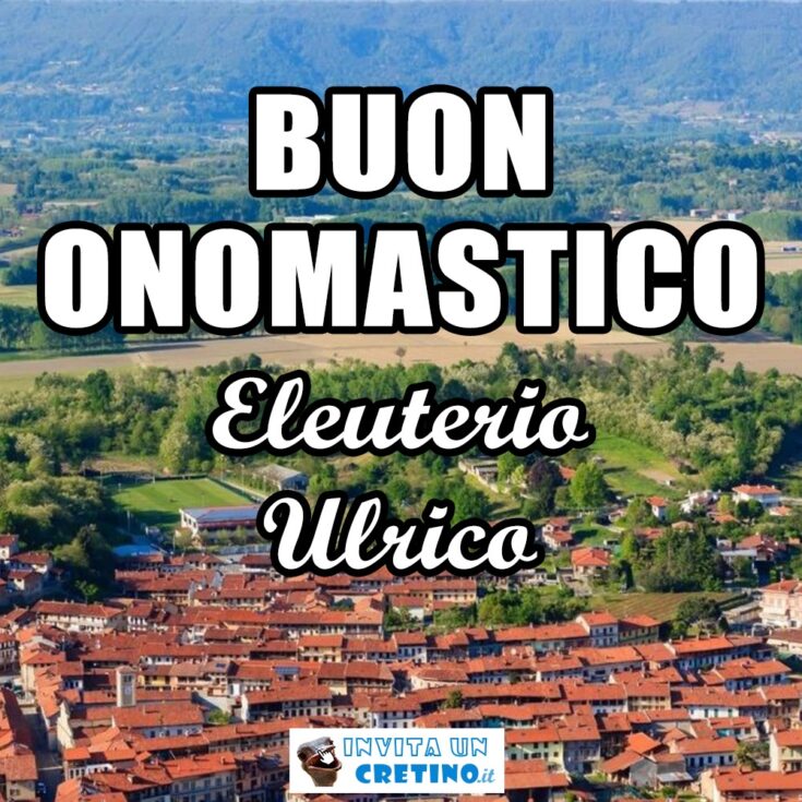 buon onomastico eleuterio ulrico 20 febbraio