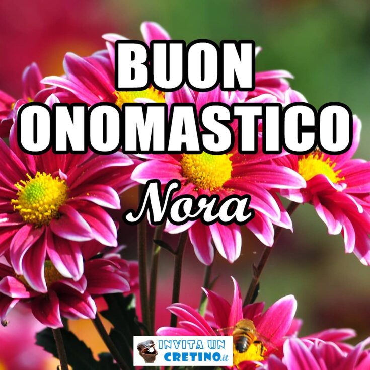 buon onomastico nora 21 febbraio