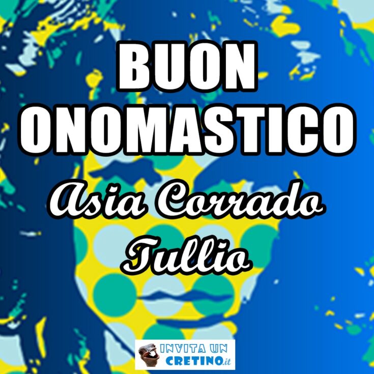 buon onomastico asia corrado tullio 19 febbraio