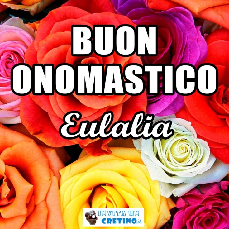 buon onomastico eulalia 12 febbraio