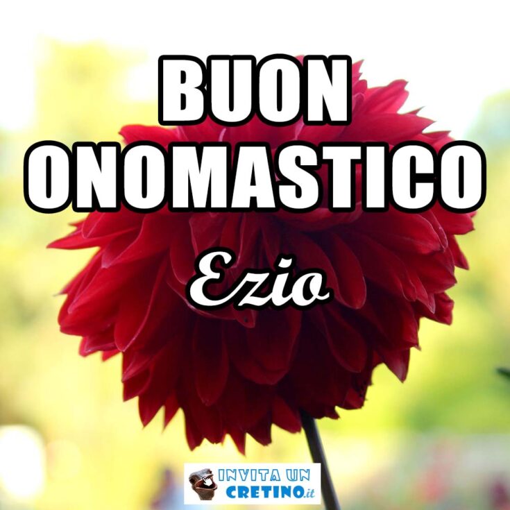 buon onomastico ezio 6 marzo