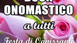 buon onomastico a tutti ognissanti 1 novembre