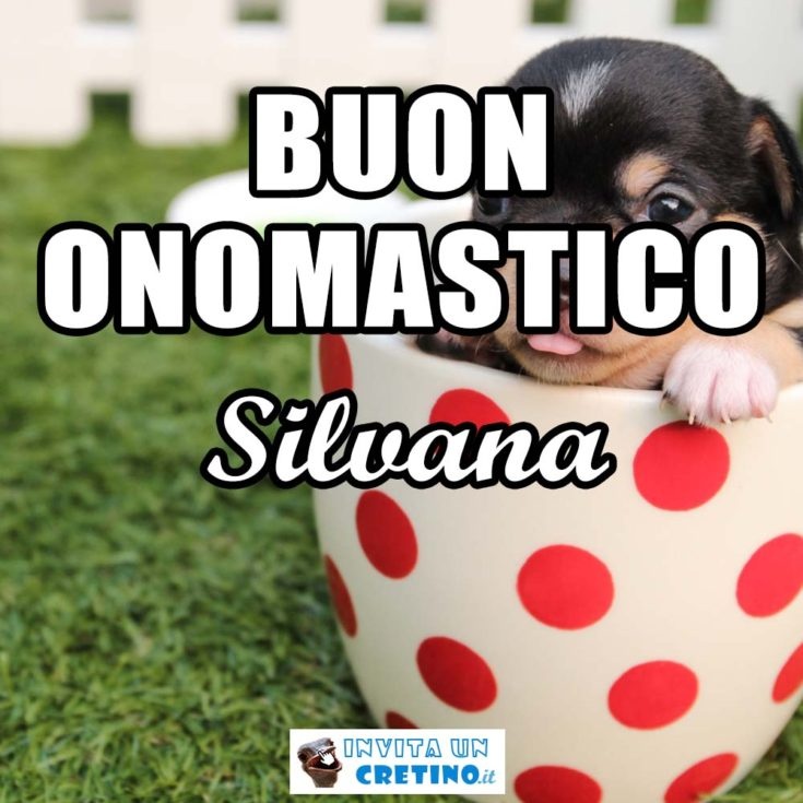 buon onomastico silvana 10 luglio